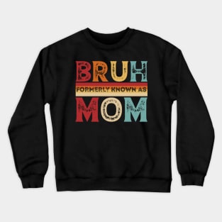 Bruh Formerly Known As Mom Designs for Family funny Crewneck Sweatshirt